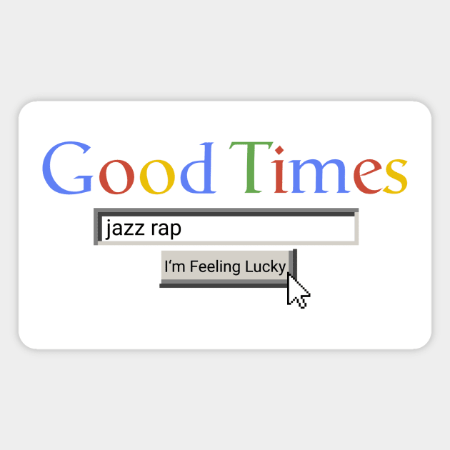 Good Times Jazz Rap Magnet by Graograman